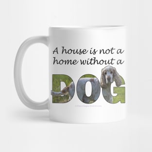 A house is not a home without a dog - spaniel oil painting word art Mug